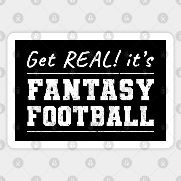 Get Real! It's Fantasy Football Magnet by NuttyShirt